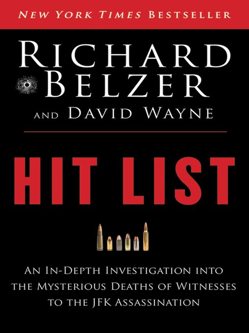 Title details for Hit List: an In-Depth Investigation into the Mysterious Deaths of Witnesses to the JFK Assassination by Richard Belzer - Available